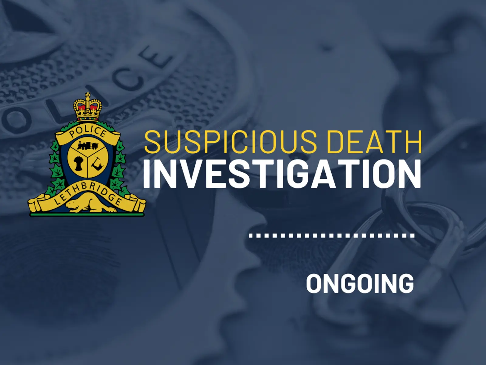 Police investigating suspicious death | Lethbridge Police Service
